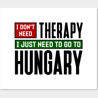 I don't need therapy, I just need to go to Hungary Posters and Art